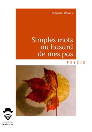 Waroux_Fran_oise-Simples_mots_au_hasard_de_mes_pas-9782342158984_0