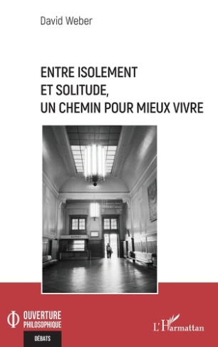 Weber_David-Entre_isolement_et_solitude_un_chemin_pour_mieux_vivre-9782336564432_0