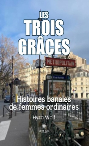 Wolf_Hyza-Les_Trois_Gr_ces._Histoires_banales_de_femmes_ordinaires-9791042243296_0