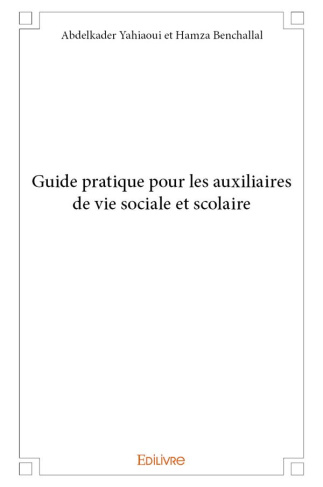Yahiaoui_Abdelkader-Guide_pratique_pour_les_auxiliaires_de_vie_sociale_et_scolaire-9782414141470_0