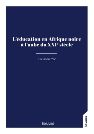 Yeo_Fousseni-L_ducation_en_Afrique_noire_l_aube_du_XXIe_si_cle-9782414818075_0