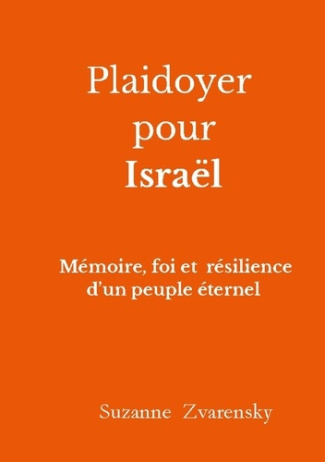 ZVARENSKY_SUZANNE-PLAIDOYER_POUR_ISRA_L_-_MEMOIRE_FOI_ET_RESILIENCE_D_UN-9782322570997_0