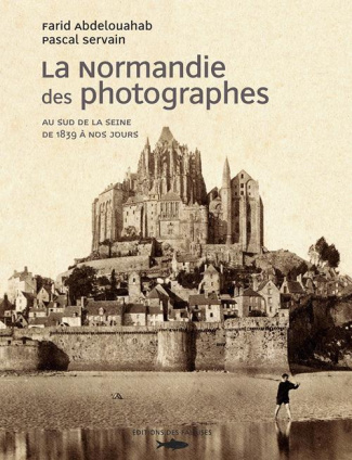 abdelouahab-farid-3b-servain-pascal-la-normandie-des-photographes-au-sud-de-la-seine-de-1839-a-nos-jours_0