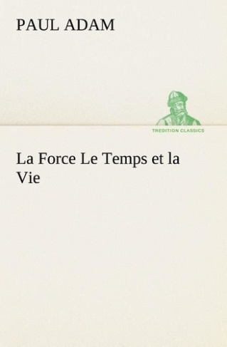 adam-p-la-force-le-temps-et-la-vie-la-force-le-temps-et-la-vie_0