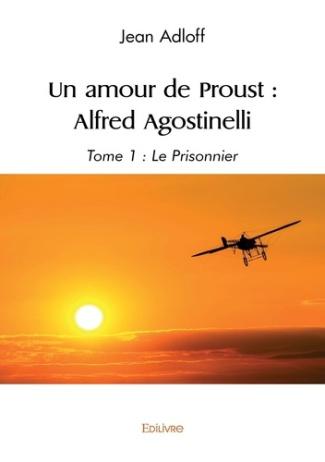 adloff-jean-un-amour-de-proust-alfred-agostinelli-tome-1-le-prisonnier_0