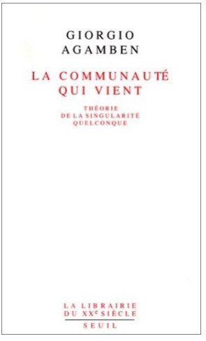 agamben-giorgio-3b-raiola-marilene-la-communaute-qui-vient-theorie-de-la-singularite-quelconque_0