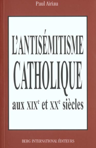 airiau-paul-l-antisemitisme-catholique-aux-xixeme-et-xxeme-siecles_0