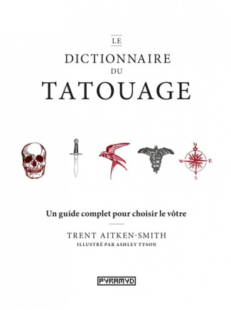 aitken-smith-trent-3b-tyson-ashley-3b-valentin-veron-le-dictionnaire-du-tatouage-un-guide-complet-pour-choisir-le-votre_0