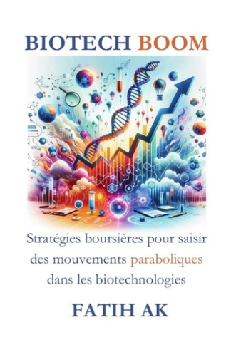 ak-fatih-3b-financiere-vision-biotech-boom-strategies-boursieres-pour-saisir-des-mouvements-paraboliques-dans-les-biotechnologies_0