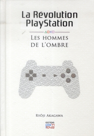 akagawa-ryoji-3b-gorges-florent-3b-nabhan-fabien-la-revolution-playstation-les-hommes-de-l-ombre_0