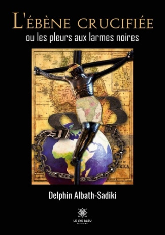 albath-sadiki-delphin-l-ebene-crucifiee-ou-les-pleurs-aux-larmes-noires_0