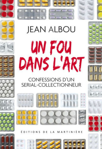 albou-jean-un-fou-dans-l-art-confessions-d-un-serial-collectionneur_0