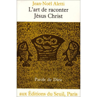 aletti-jean-noel-l-art-de-raconter-jesus-christ-l-ecriture-narrative-de-l-evangile-de-luc_0
