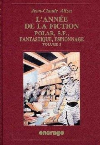 alizet-jean-claude-l-annee-de-la-fiction-1991-polar-s-f-fantastique-espionnage-3b-bibliographie-critique-de-l-autre_0