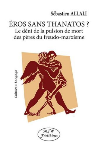 allali-sebastien-eros-sans-thanatos-le-deni-de-la-pulsion-de-mort-des-peres-du-freudo-marxisme_0