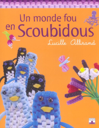 allirand-lucille-3b-huissier-olivier-d-3b-blondel-l-un-monde-fou-en-scoubidous_0