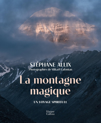 allix-stephane-3b-lafontan-mikael-la-montagne-magique-carnet-de-voyage-au-tibet-par-l-auteur-du-best-seller-la-mort-n-existe-pas_0