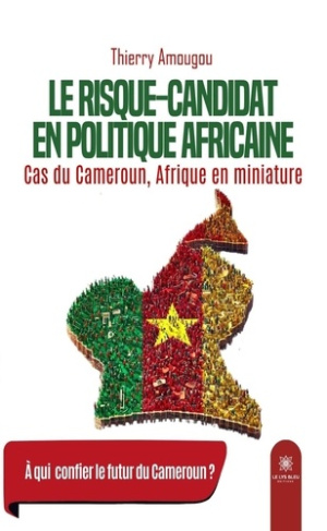 amougou-thierry-le-risque-candidat-en-politique-africaine-cas-du-cameroun-afrique-en-miniature_0