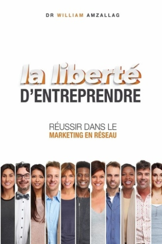 amzallag-william-la-liberte-d-entreprendre-reussir-dans-le-marketing-reseau_0
