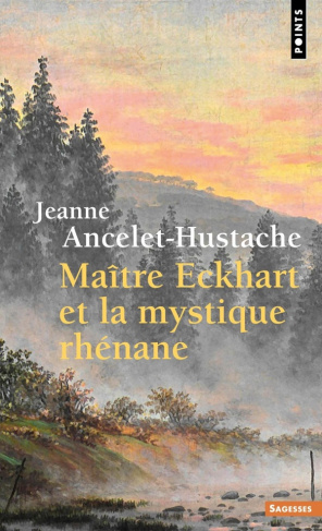 ancelet-hustache-jeanne-maitre-eckhart-et-la-mystique-rhenane_0