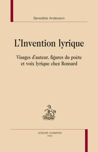 andersson-benedikte-l-invention-lyrique-visages-d-auteur-figures-du-poete-et-voix-lyrique-chez-ronsard_0
