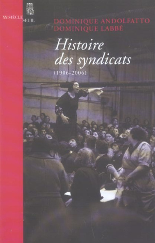 andolfatto-dominique-3b-labbe-daniel-histoire-des-syndicats-1906-2006_0