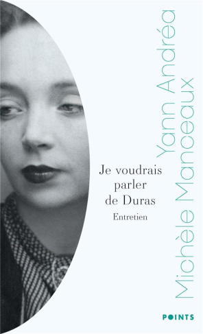 andrea-yann-je-voudrais-parler-de-duras-entretien-avec-michele-manceaux_0