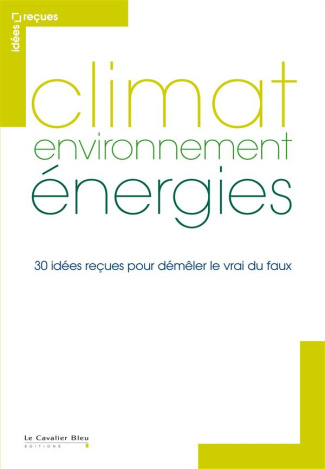 andreassian-vazken-3b-angrand-beatrice-3b-balme-step-climat-environnement-energies-30-idees-recues-pour-demeler-le-vrai-du-faux_0