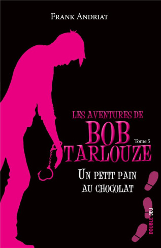 andriat-frank-les-aventures-de-bob-tarlouze-tome-5-un-petit-pain-au-chocolat_0