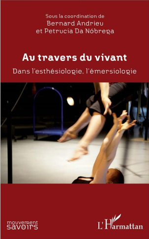 andrieu-bernard-3b-nobrega-petrucia-da-au-travers-du-vivant-dans-l-esthesiologie-l-emersiologie_0