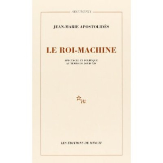 apostolides-jean-marie-le-roi-machine-spectacle-et-politique-au-temps-de-louis-xiv_0