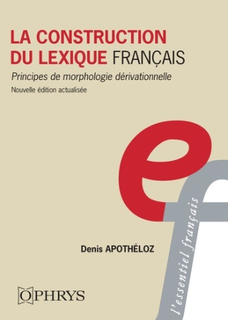 apotheloz-denis-la-construction-du-lexique-francais-principes-de-morphologie-derivationnelle_0