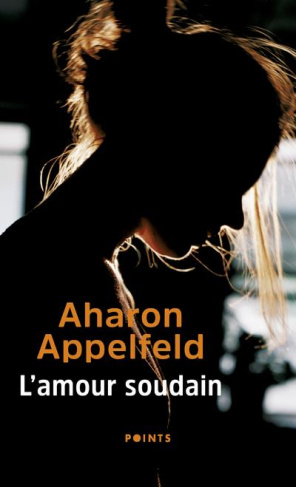 appelfeld-aharon-3b-zenatti-valerie-l-amour-soudain_0