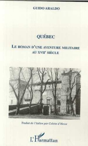 araldo-guido-quebec-le-roman-d-une-aventure-militaire-au-xviie-siecle_0