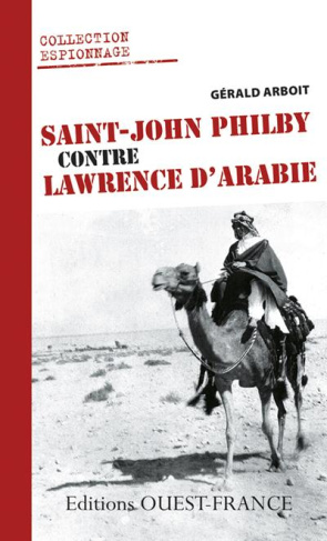 arboit-gerald-saint-john-philby-contre-lawrence-d-arabie-les-coulisses-du-renseignement-britannique-en-arabie-pen_0