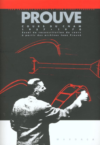 archieri-jean-francois-3b-levasseur-jean-pierre-prouve-cours-du-cnam-1957-1970-essai-de-reconstitution-du-cours-a-partir-des-archives-jean-prouve_0