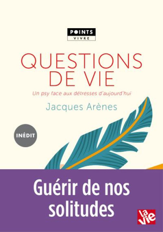 arenes-jacques-questions-de-vie-un-psy-face-aux-detresses-d-aujourd-hui_0