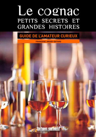 argod-dutard-francoise-le-cognac-petits-secrets-et-grandes-histoires-guide-de-l-amateur-curieux_0