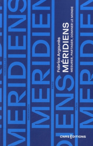 argounes-fabrice-meridiens-mesurer-partager-et-dominer-la-terre_0