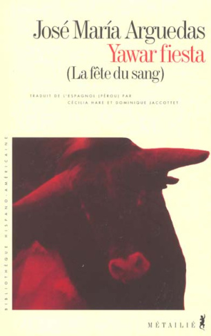 arguedas-jose-maria-yawar-fiesta-la-fete-du-sang_0
