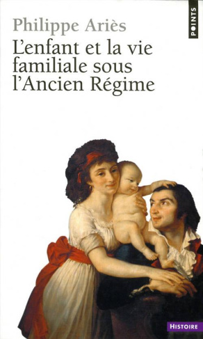 aries-philippe-l-enfant-et-la-vie-familiale-sous-l-ancien-regime_0