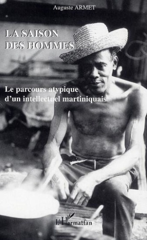 armet-auguste-la-saison-des-hommes-le-parcours-atypique-d-un-intellectuel-martiniquais_0