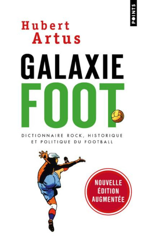 artus-hubert-galaxie-foot-dictionnaire-rock-historique-et-politique-du-football-edition-revue-et-augmentee_0