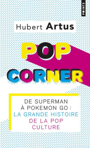 artus-hubert-pop-corner-de-superman-a-pokemon-go-la-grande-histoire-de-la-pop-culture_0