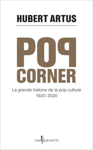 artus-hubert-pop-corner-la-grande-histoire-de-la-pop-culture-1920-2020_0