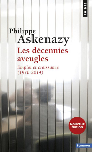 askenazy-philippe-les-decennies-aveugles-emploi-et-croissance-1970-2014-edition-revue-et-augmentee_0