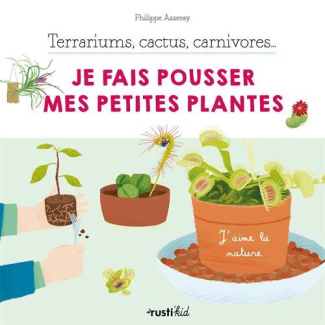 asseray-philippe-3b-tong-charlene-terrariums-cactus-carnivores-je-fais-pousser-mes-petites-plantes_0