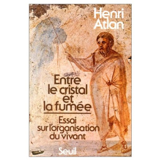 atlan-henri-entre-le-cristal-et-la-fumee-essai-sur-l-organisation-du-vivant_0