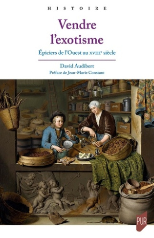 audibert-david-vendre-l-exotisme-epiciers-de-l-ouest-au-xviiie-siecle_0