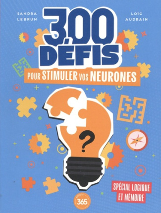 audrain-loic-lebrun-sandra-300-defis-pour-stimuler-vos-neurones_0
